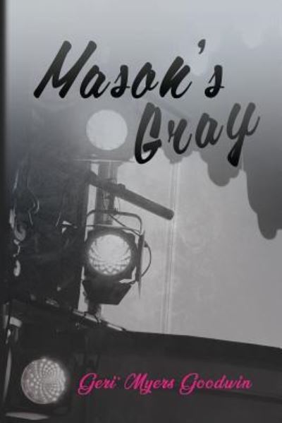 Mason's Gray - Geri' Myers Goodwin - Książki - Jones Media Publishing - 9781945849596 - 27 listopada 2018