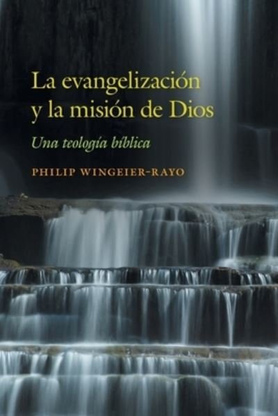 Cover for Philip Wingeier-Rayo · La evangelizacion y la mision de Dios (Paperback Bog) (2020)