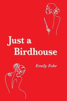 Just a Birdhouse - Emily Fohr - Books - Desert Palm Press - 9781948327596 - April 26, 2022