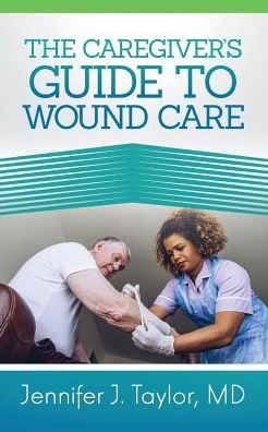 Cover for Jennifer J Taylor · A Caregiver's Guide to Wound Care (Paperback Book) (2018)