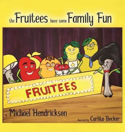 The Fruitees Have Some Family Fun - Michael Hendrickson - Böcker - Wordcrafts Press - 9781948679596 - 18 juni 2019