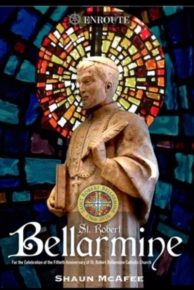 St. Robert Bellarmine - Shaun McAfee - Books - En Route Books & Media - 9781950108596 - October 5, 2019