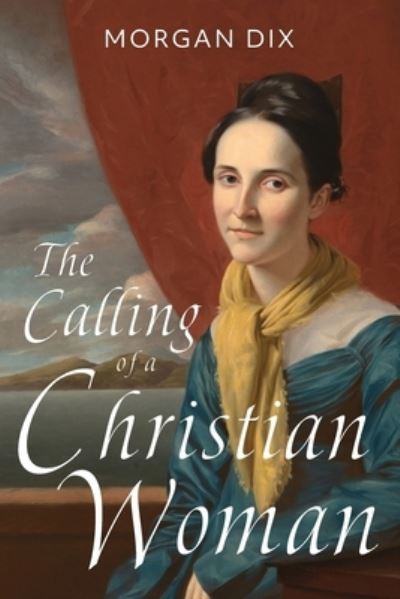 Cover for Morgan Dix · Calling of a Christian Woman (Book) (2022)