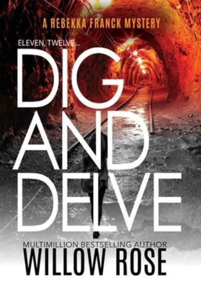 Eleven, Twelve... Dig and Delve - Willow Rose - Boeken - BUOY MEDIA - 9781954139596 - 21 januari 2021