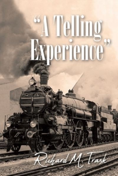 A Telling Experience - Richard M Trask - Books - Richard Trask Publishing - 9781954168596 - February 17, 2021