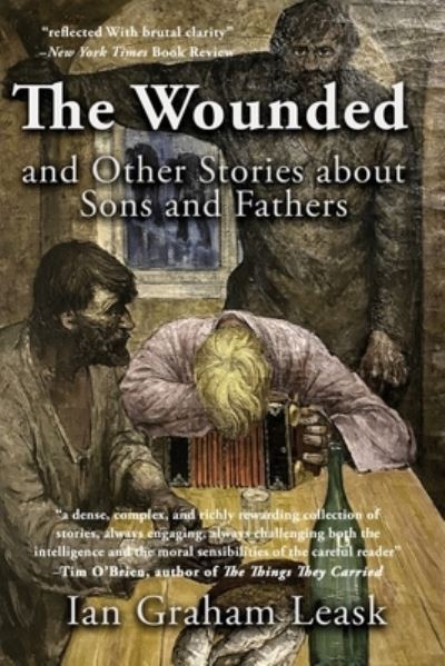 Cover for Ian Graham Leask · Wounded and Other Stories about Sons and Fathers (Book) (2022)