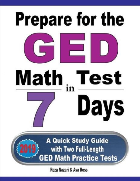 Prepare for the GED Math Test in 7 Days - Reza Nazari - Books - Effortless Math Education - 9781970036596 - June 15, 2019