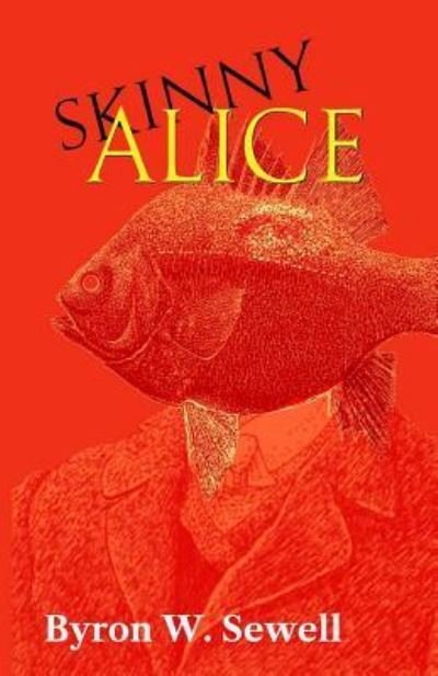 Cover for Byron W Sewell · Skinny Alice (Paperback Book) (2017)