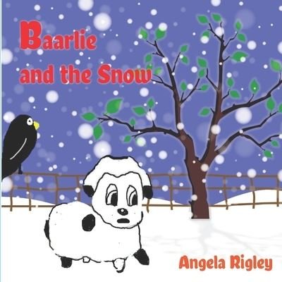 Baarlie and the Snow - Angela Rigley - Livres - Createspace Independent Publishing Platf - 9781978366596 - 13 novembre 2017