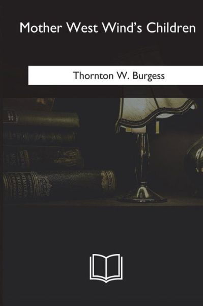Cover for Thornton W. Burgess · Mother West Wind's Children (Taschenbuch) (2018)