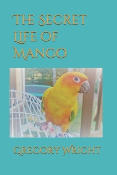 Cover for Gregory Wright · The Secret Life of Mango (Paperback Book) (2018)