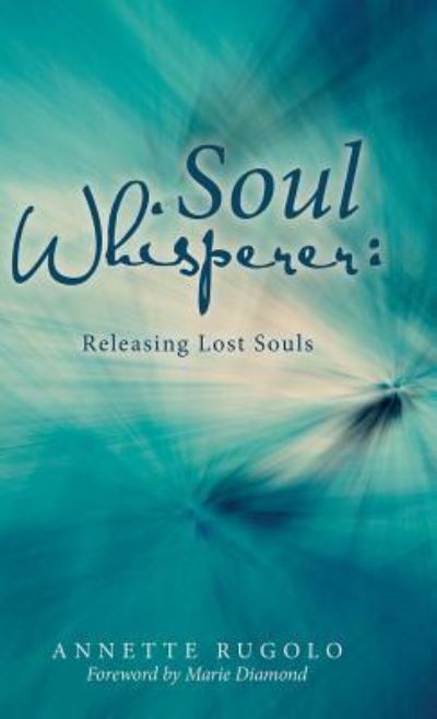 Cover for Annette Rugolo · Soul Whisperer (Hardcover Book) (2018)