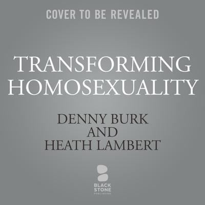 Cover for Denny Burk · Transforming Homosexuality (CD) (2019)