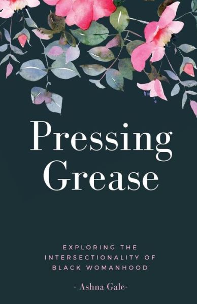 Cover for Ashna Gale · Pressing Grease (Paperback Book) (2018)