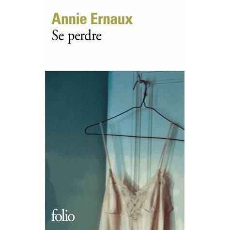 Se perdre - Annie Ernaux - Books - GALLIMARD - 9782070421596 - May 1, 2002