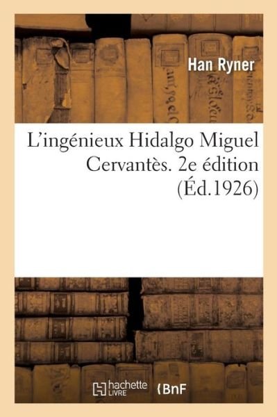 Cover for Han Ryner · L'Ingenieux Hidalgo Miguel Cervantes. 2e Edition (Pocketbok) (2018)