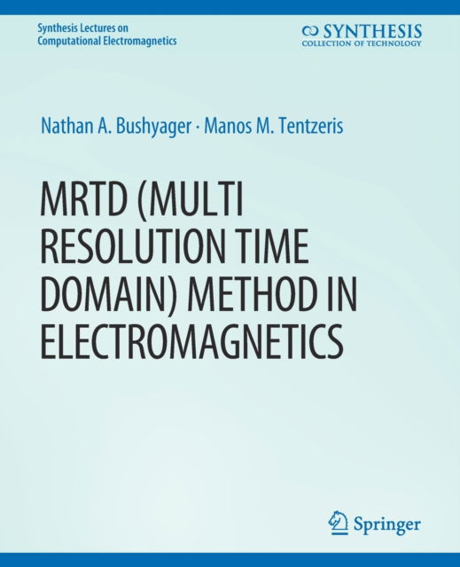 Cover for Nathan Bushyager · MRTD (Multi Resolution Time Domain) Method in Electromagnetics - Synthesis Lectures on Computational Electromagnetics (Paperback Book) (2007)