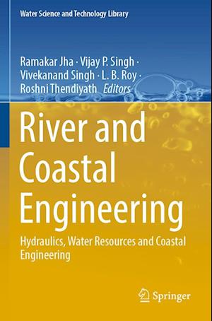 Cover for Ramakar Jha · River and Coastal Engineering: Hydraulics, Water Resources and Coastal Engineering - Water Science and Technology Library (Paperback Book) [2022 edition] (2023)