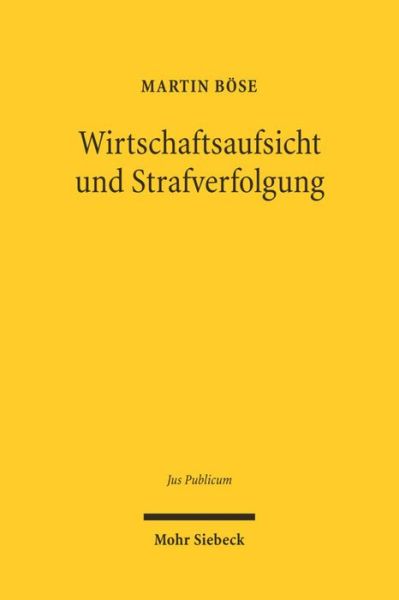 Cover for Martin Bose · Wirtschaftsaufsicht und Strafverfolgung: Die verfahrensubergreifende Verwendung von Informationen und die Grund- und Verfahrensrechte des Einzelnen - Jus Publicum (Hardcover Book) [German edition] (2005)