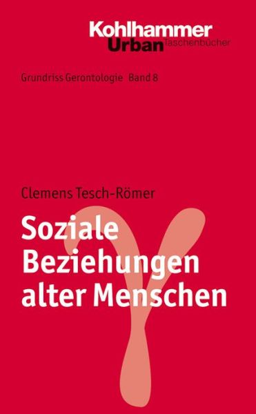 Soziale Beziehungen Alter Menschen (Urban-taschenbuecher) (German Edition) - Clemens Tesch-romer - Books - Kohlhammer - 9783170184596 - July 8, 2010