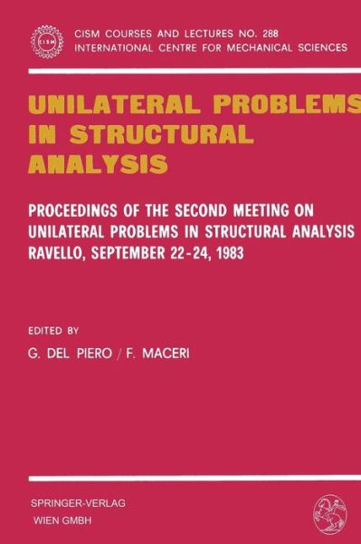 Cover for Gianpietro Del Piero · Unilateral Problems in Structural Analysis: Proceedings of the Second Meeting on Unilateral Problems in Structural Analysis, Ravello, September 22-24, 1983 - CISM International Centre for Mechanical Sciences (Paperback Book) (1985)