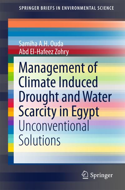 Cover for Samiha A.H. Ouda · Management of Climate Induced Drought and Water Scarcity in Egypt: Unconventional Solutions - SpringerBriefs in Environmental Science (Paperback Book) [1st ed. 2016 edition] (2016)