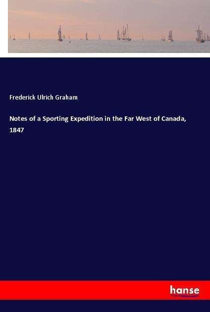 Notes of a Sporting Expedition i - Graham - Bücher -  - 9783337507596 - 