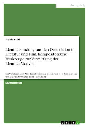 Cover for Travis Puhl · Identitatsfindung und Ich-Destruktion in Literatur und Film. Kompositorische Werkzeuge zur Vermittlung der Identitat-Motivik (Paperback Book) (2021)