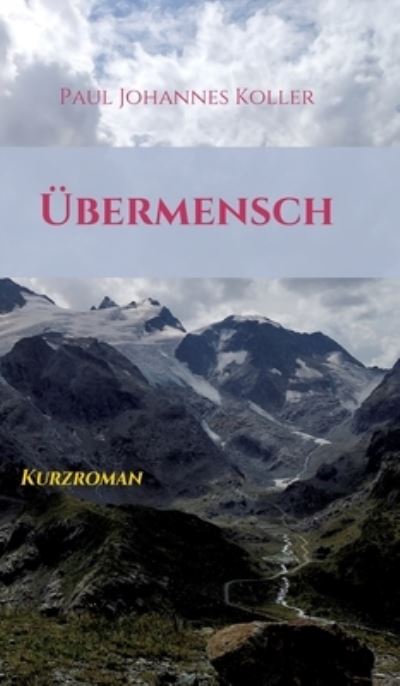 UEbermensch - Paul Johannes Koller - Books - Tredition Gmbh - 9783347410596 - October 11, 2021