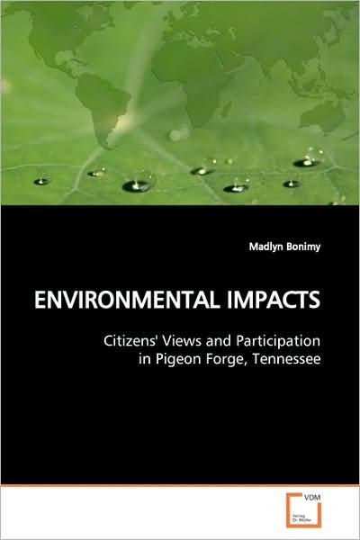 Cover for Madlyn Bonimy · Environmental Impacts: Citizens' Views and Participation in Pigeon Forge, Tennessee (Paperback Book) (2009)
