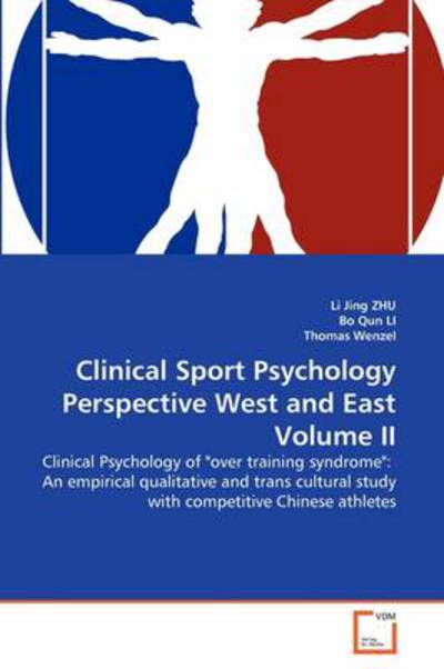 Cover for Thomas Wenzel · Clinical Sport Psychology Perspective West and East Volume Ii: Clinical Psychology of &quot;Over Training Syndrome&quot;:  an Empirical Qualitative and Trans Cultural Study with Competitive Chinese Athletes (Paperback Book) (2011)