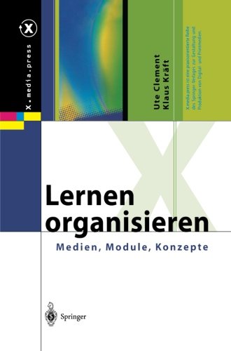 Cover for Ute Clement · Lernen Organisieren: Medien, Module, Konzepte - X.Media.Press (Paperback Book) [Softcover Reprint of the Original 1st 2002 edition] (2012)