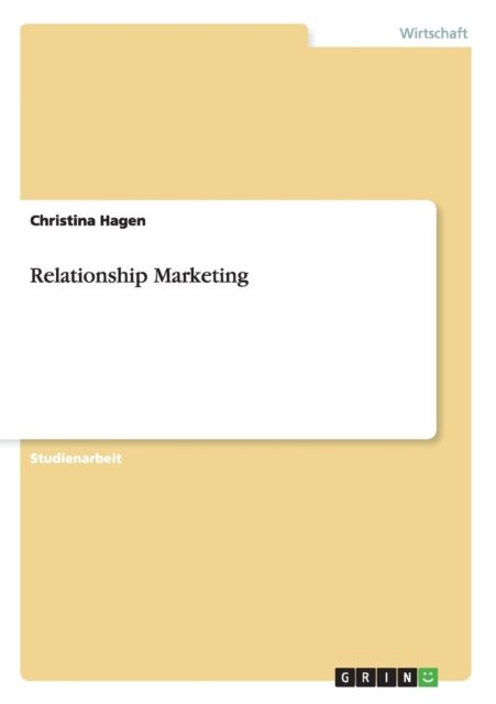 Relationship Marketing - Christina Hagen - Books - Grin Verlag - 9783656527596 - November 11, 2013