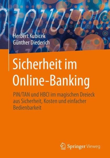 Herbert Kubicek · Sicherheit Im Online-Banking: Pin / Tan Und Hbci Im Magischen Dreieck Aus Sicherheit, Kosten Und Einfacher Bedienbarkeit (Pocketbok) [1. Aufl. 2015 edition] (2015)