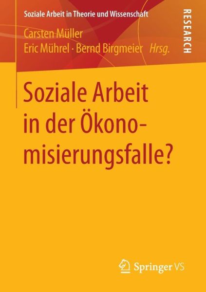Cover for Soziale Arbeit in Der OEkonomisierungsfalle? - Soziale Arbeit in Theorie Und Wissenschaft (Paperback Book) [1. Aufl. 2016 edition] (2016)