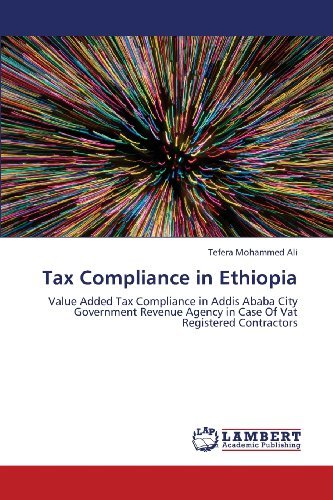 Cover for Tefera Mohammed Ali · Tax Compliance in Ethiopia: Value Added Tax Compliance in Addis Ababa City Government Revenue Agency in Case of Vat Registered Contractors (Paperback Book) (2013)