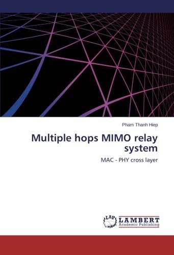 Cover for Pham Thanh Hiep · Multiple Hops Mimo Relay System: Mac - Phy Cross Layer (Paperback Book) (2014)