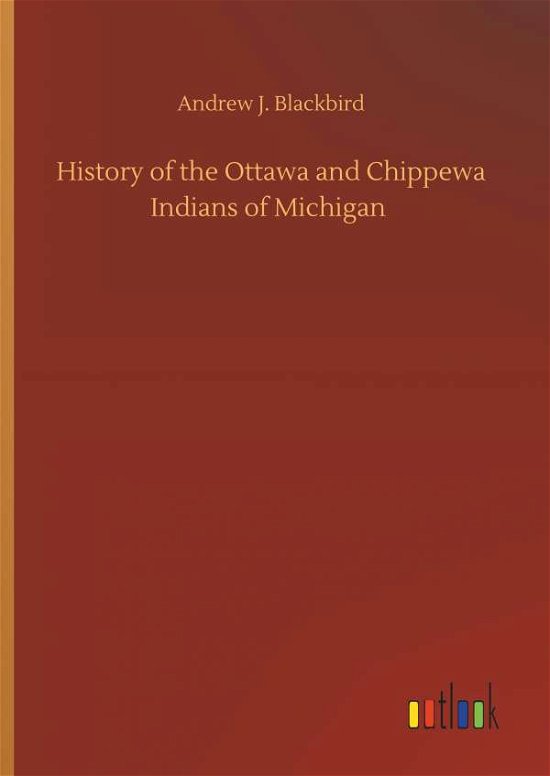 History of the Ottawa and Chi - Blackbird - Bøker -  - 9783734089596 - 25. september 2019
