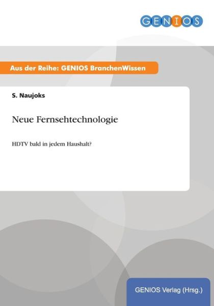 Cover for S Naujoks · Neue Fernsehtechnologie: HDTV bald in jedem Haushalt? (Paperback Book) (2015)