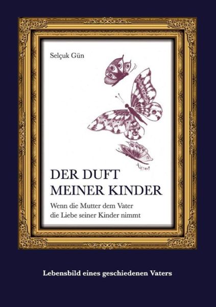 Der Duft meiner Kinder - Gün - Bøger -  - 9783740705596 - 10. maj 2019