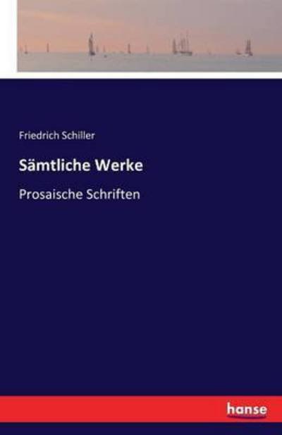 Sämtliche Werke - Schiller - Bøger -  - 9783741133596 - 26. april 2016