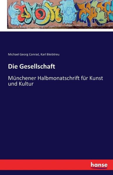 Cover for Karl Bleibtreu · Die Gesellschaft: Munchener Halbmonatschrift fur Kunst und Kultur (Paperback Book) (2016)