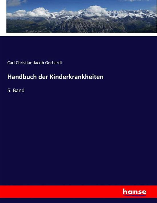 Handbuch der Kinderkrankheiten - Gerhardt - Books -  - 9783743465596 - January 28, 2017