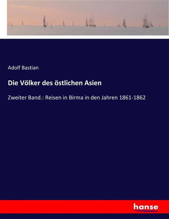 Die Völker des östlichen Asien - Bastian - Books -  - 9783743650596 - January 11, 2017