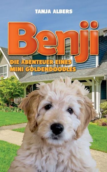 Cover for Tanja Albers · Benji. Die Abenteuer Eines Mini Goldendoodles (Paperback Book) (2018)