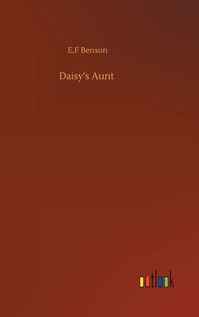Cover for E F Benson · Daisy's Aunt (Hardcover bog) (2020)
