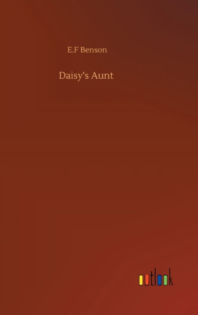 Cover for E F Benson · Daisy's Aunt (Gebundenes Buch) (2020)