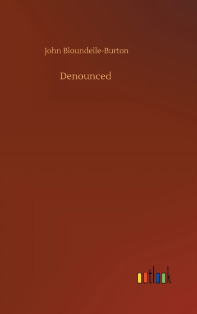 Cover for John Bloundelle-Burton · Denounced (Hardcover Book) (2020)