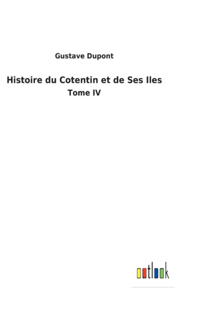 Cover for Gustave Dupont · Histoire du Cotentin et de Ses Iles (Hardcover Book) (2022)