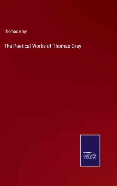 Cover for Thomas Gray · The Poetical Works of Thomas Gray (Innbunden bok) (2022)